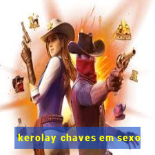 kerolay chaves em sexo